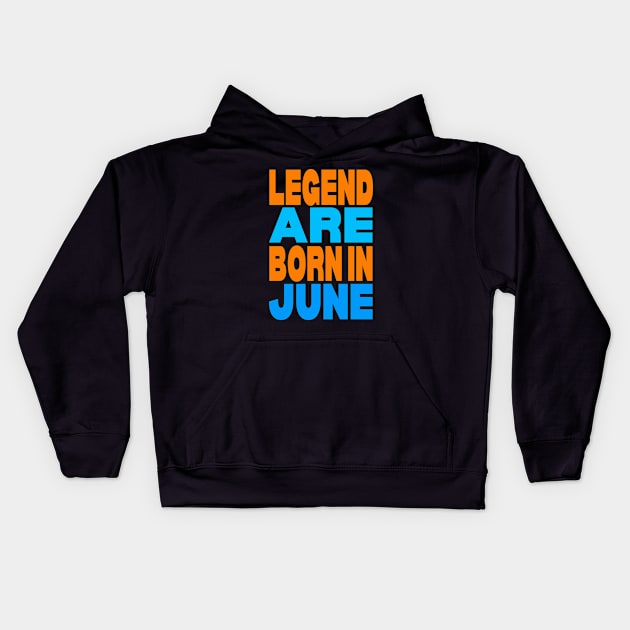 Legend are born in June Kids Hoodie by Evergreen Tee